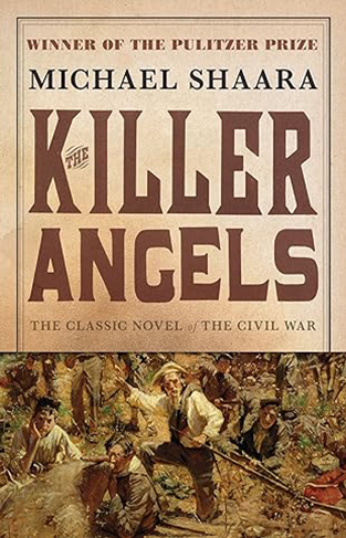 The Killer Angels - The Classic Novel of the Civil War